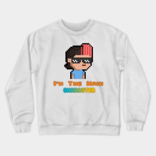 I'm The Main Character Crewneck Sweatshirt